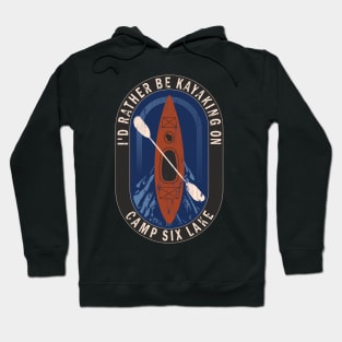 Id Rather Be Kayaking On Camp Six Lake in Wisconsin Hoodie